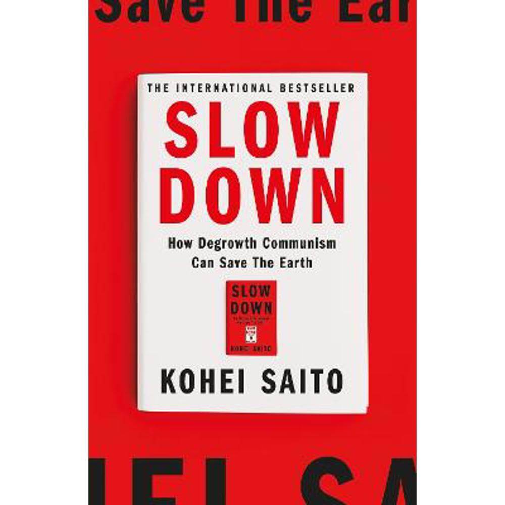 Slow Down: How Degrowth Communism Can Save the Earth (Hardback) - Kohei Saito